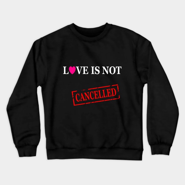 love is not cancelled, stamp design Crewneck Sweatshirt by PrisDesign99